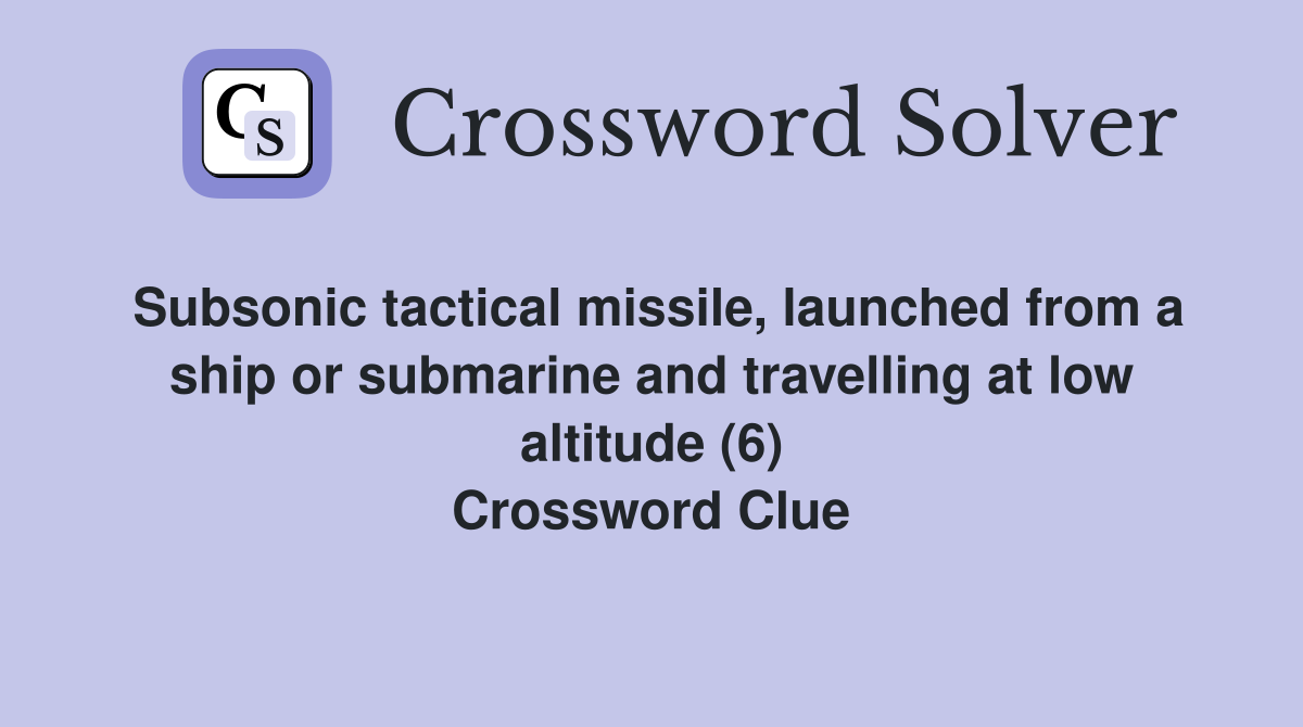 Subsonic tactical missile launched from a ship or submarine and